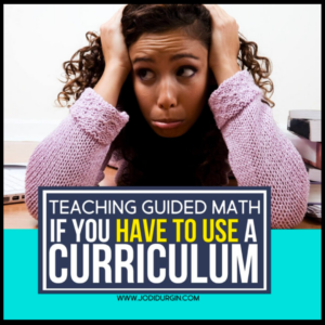 teaching guided math if you have to use a curriculum