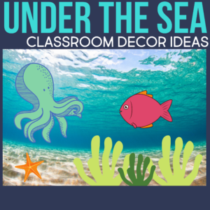 an under the sea classroom theme for elementary teachers